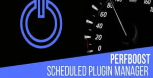 PerfBoost Scheduled Plugin Manager, Boost WP Speed